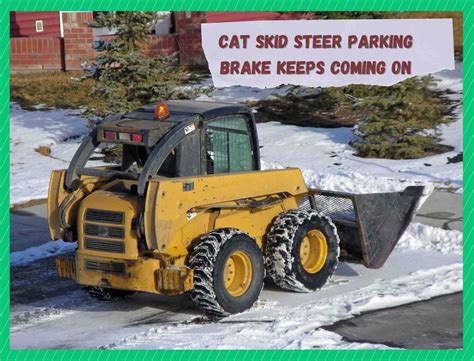 caterpillar skid steer parking brake|cat 272d parking brake problems.